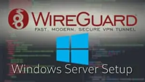 Wireguard Windows Setup [2021]: Powerful VPN for Windows