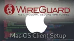 Mac Wireguard Client Setup