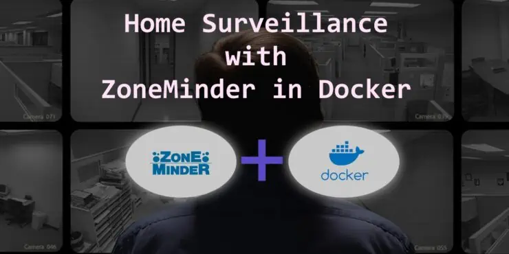 Home Surveillance With Zoneminder In Docker