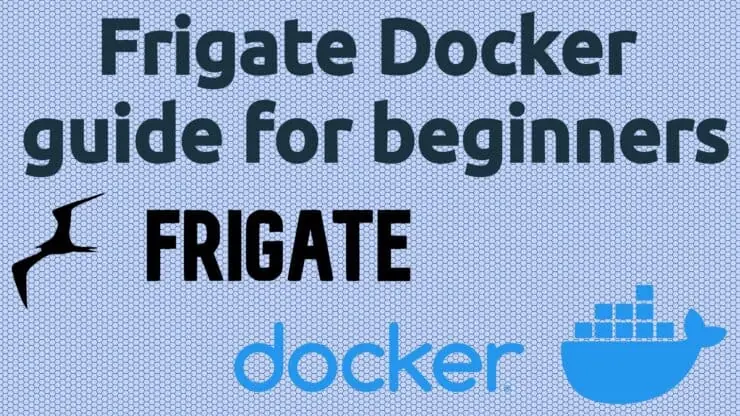 Frigate Docker Guide For Beginners