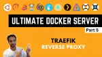 Docker Server Tutorials - Traefik Reverse Proxy